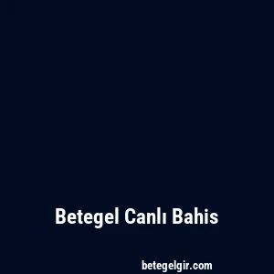 Betegel Canlı Bahis