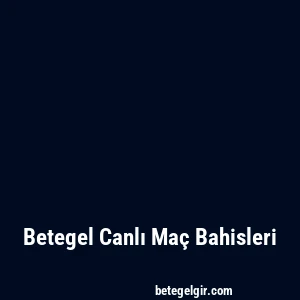 Betegel Canlı Maç Bahisleri