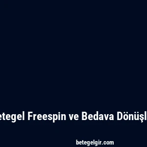 Betegel Freespin ve Bedava Dönüşler