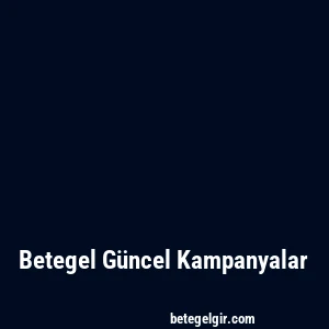 Betegel Güncel Kampanyalar