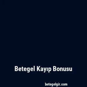 Betegel Kayıp Bonusu