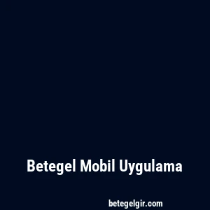 Betegel Mobil Uygulama